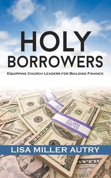 portada Holy Borrowers: Equipping Church Leaders for Building Finance (in English)