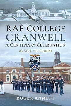 portada RAF College, Cranwell: A Centenary Celebration: We Seek the Highest (en Inglés)