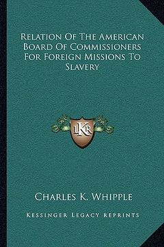 portada relation of the american board of commissioners for foreign missions to slavery (in English)