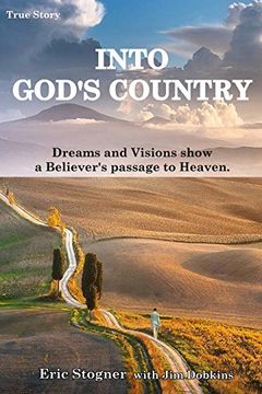 portada Into God's Country: Dreams and Visions Show a Believer's Passage to Heaven