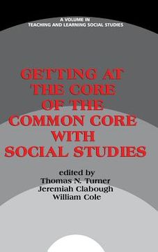 portada Getting at the Core of the Common Core with Social Studies (HC) (en Inglés)