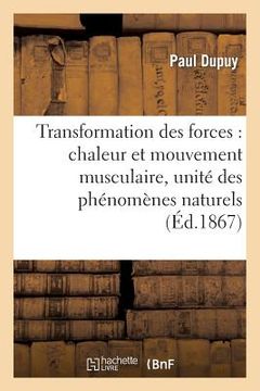 portada Transformation Des Forces: Chaleur Et Mouvement Musculaire, Unité Des Phénomènes Naturels (en Francés)