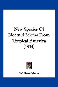 portada new species of noctuid moths from tropical america (1914) (en Inglés)