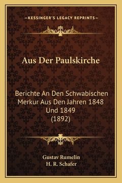 portada Aus Der Paulskirche: Berichte An Den Schwabischen Merkur Aus Den Jahren 1848 Und 1849 (1892) (en Alemán)