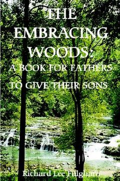 portada the embracing woods: a book for fathers to give their sons