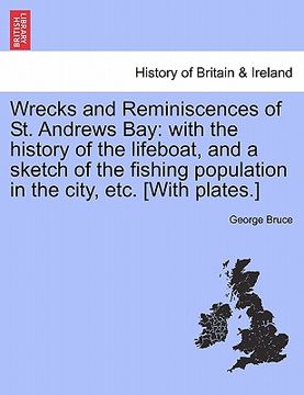 portada wrecks and reminiscences of st. andrews bay: with the history of the lifeboat, and a sketch of the fishing population in the city, etc. [with plates.]