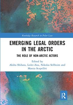 portada Emerging Legal Orders in the Arctic: The Role of Non-Arctic Actors (Routledge Research in Polar Law) (in English)
