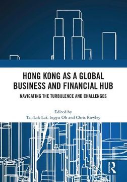 portada Hong Kong as a Global Business and Financial Hub: Navigating the Turbulence and Challenges (en Inglés)