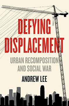 portada Defying Displacement: Urban Recomposition and Social war (Anarchist Interventions, 9) (en Inglés)