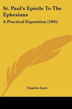 portada st. paul's epistle to the ephesians: a practical exposition (1905) (in English)
