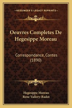 portada Oeuvres Completes De Hegesippe Moreau: Correspondance, Contes (1890) (in French)
