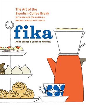 portada Fika: The art of the Swedish Coffee Break, With Recipes for Pastries, Breads, and Other Treats 