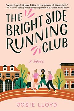 portada The Bright Side Running Club: A Novel of Breast Cancer, Best Friends, and Jogging for Your Life. (en Inglés)