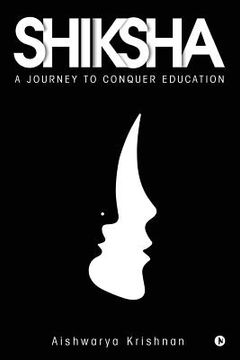 portada Shiksha: A Journey to Conquer Education (in English)