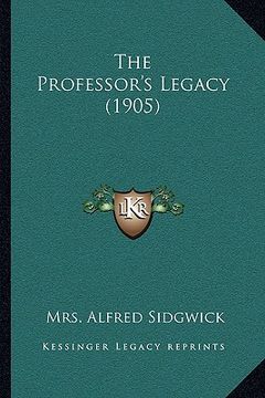 portada the professor's legacy (1905) the professor's legacy (1905) (en Inglés)