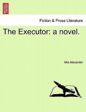 portada the executor: a novel. vol. iii. (en Inglés)