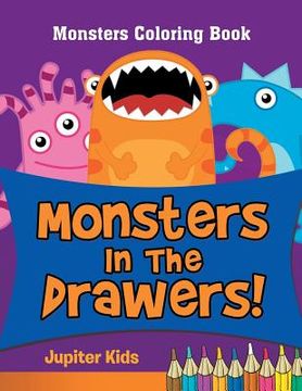portada Monsters In The Drawers!: Monsters Coloring Book (en Inglés)