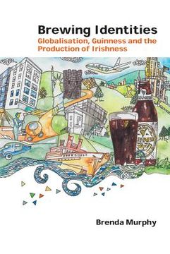 portada Brewing Identities: Globalisation, Guinness and the Production of Irishness