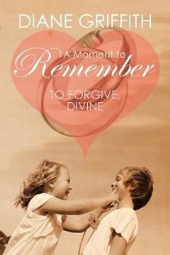 portada a moment to remember: to forgive, divine (in English)