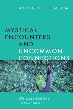 portada Mystical Encounters and Uncommon Connections: My Conversations with Animals (en Inglés)