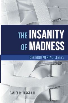 portada The Insanity of Madness: Defining Mental Illness (en Inglés)