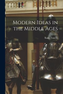 portada Modern Ideas in the Middle Ages (en Inglés)