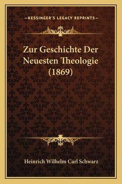 portada Zur Geschichte Der Neuesten Theologie (1869) (en Alemán)