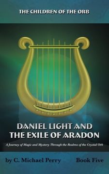 portada Daniel Light and the Exile of Aradon: A Journey of Magic and Mystery Through the Realms of the Crystal Orb: Volume 5 (The Children of the Orb)