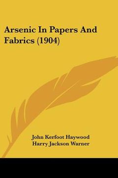 portada arsenic in papers and fabrics (1904) (en Inglés)