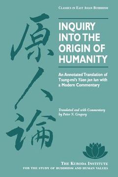 portada inquiry into the origin of humanity: an annotated translation of tsung-mi's yuan jen lun with a modern commentary (en Inglés)