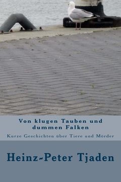 portada Von klugen Tauben und dummen Falken: Kurze Geschichten über Tiere und Mörder (en Alemán)