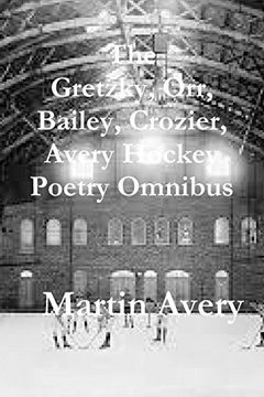 portada The Gretzky, Orr, Bailey, Crozier, Avery Hockey Poetry Omnibus (en Inglés)