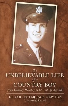 portada The Unbelievable Life of a Country Boy: from Country Plowboy to Lt. Colonel by Age 30 (in English)