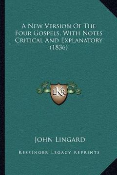 portada a new version of the four gospels, with notes critical and explanatory (1836) (en Inglés)