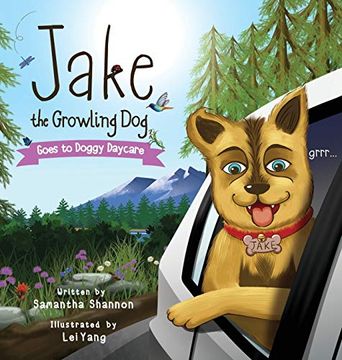 portada Jake the Growling dog Goes to Doggy Daycare: A Children's Book About Trying new Things, Friendship, Finding Comfort, and Kindness 