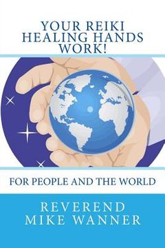 portada Your Reiki Healing Hands Work!: For People and the World (en Inglés)