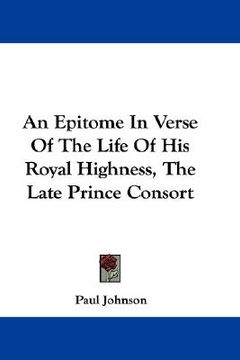 portada an epitome in verse of the life of his royal highness, the late prince consort