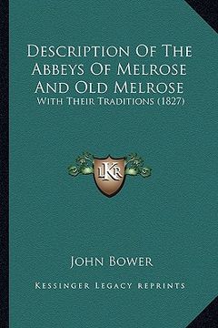 portada description of the abbeys of melrose and old melrose: with their traditions (1827) (en Inglés)