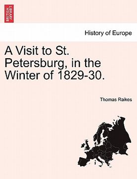 portada a visit to st. petersburg, in the winter of 1829-30. (en Inglés)
