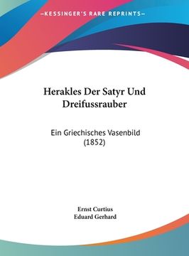portada Herakles Der Satyr Und Dreifussrauber: Ein Griechisches Vasenbild (1852) (en Alemán)