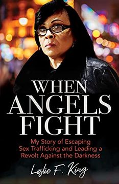 portada When Angels Fight: My Story of Escaping sex Trafficking and Leading a Revolt Against the Darkness (en Inglés)