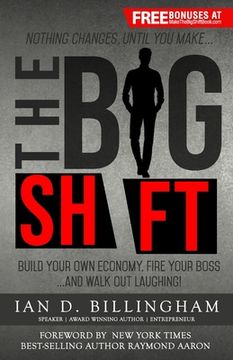 portada The Big Shift: Build your own economy, fire your boss...and walk out laughing! (en Inglés)