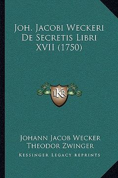 portada Joh. Jacobi Weckeri De Secretis Libri XVII (1750) (in German)
