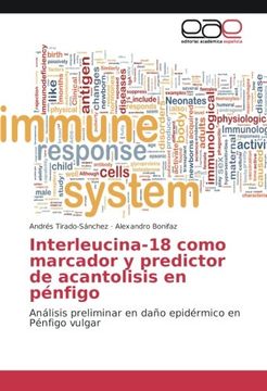 portada Interleucina-18 como marcador y predictor de acantolisis en pénfigo: Análisis preliminar en daño epidérmico en Pénfigo vulgar (Spanish Edition)
