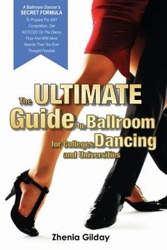 portada The ULTIMATE Guide To Ballroom Dancing for Colleges and Universities: A Ballroom Dancers SECRET FORMULA To Prepare For ANY Competition, Get NOTICED On