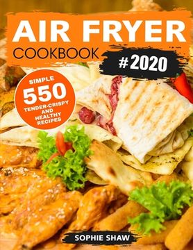 portada Air Fryer Cookbook #2020: 550 Simple, Tender-Crispy, and Healthy Recipes (en Inglés)