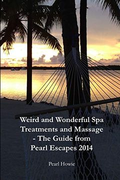 portada Weird and Wonderful spa Treatments and Massage - the Guide From Pearl Escapes 2014 (in English)