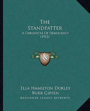 portada the standpatter: a chronicle of democracy (1912) (en Inglés)