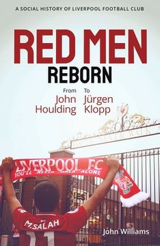 portada Red Men Reborn!: A Social History of Liverpool Football Club from John Houlding to Jurgen Klopp