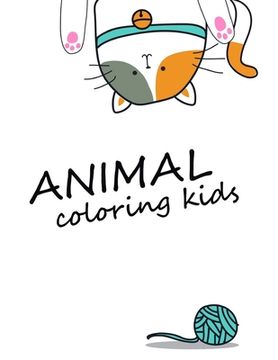 portada Animals coloring kids: Coloring Pages, Relax Design from Artists, cute Pictures for toddlers Children Kids Kindergarten and adults (in English)